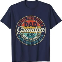 imam tri naslova: tata, djed i pradjed, majica za Dan očeva